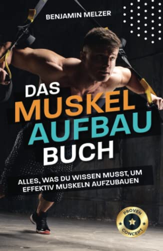 Das Muskelaufbau Buch: Alles, was du wissen musst, um effektiv Muskeln aufzubauen von Buchfaktur Verlag